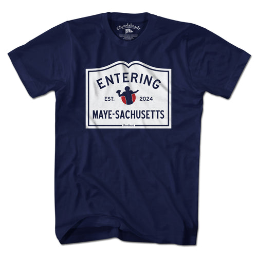 Entering Maye-sachusetts Sign T-Shirt - Chowdaheadz