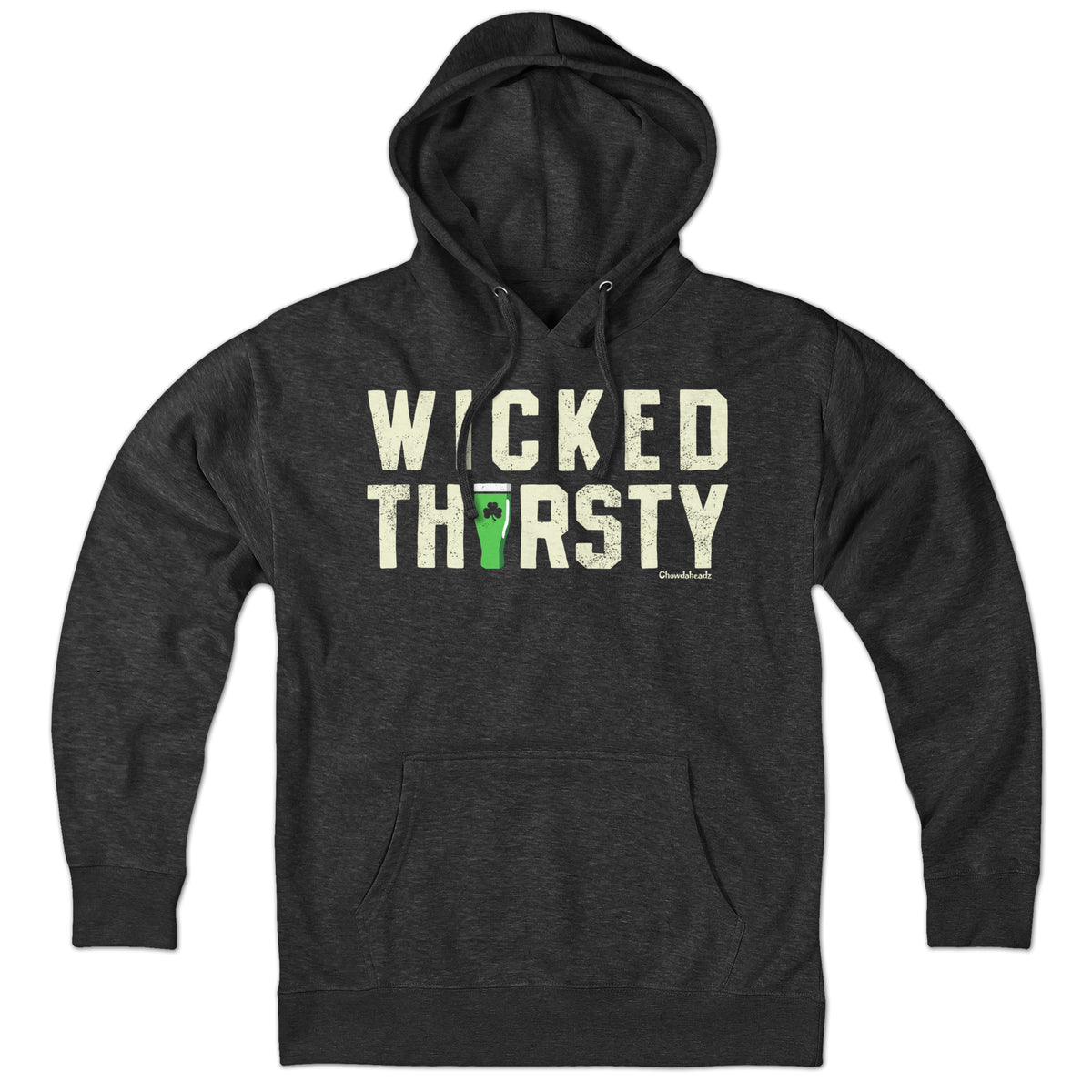 Wicked Thirsty Hoodie - Chowdaheadz
