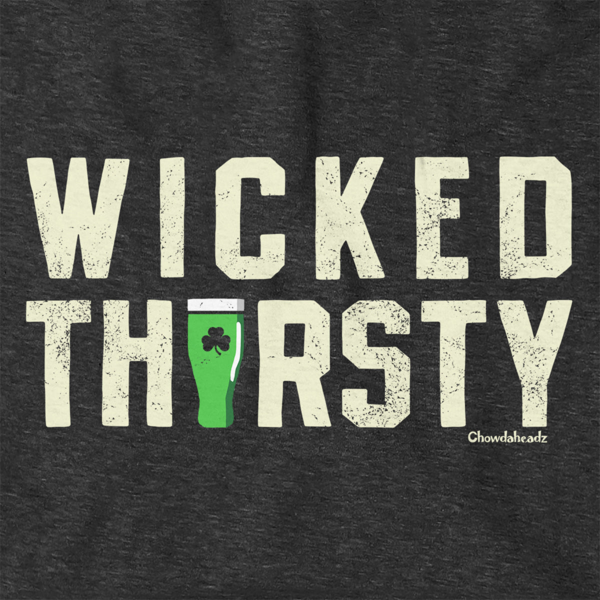 Wicked Thirsty Hoodie - Chowdaheadz