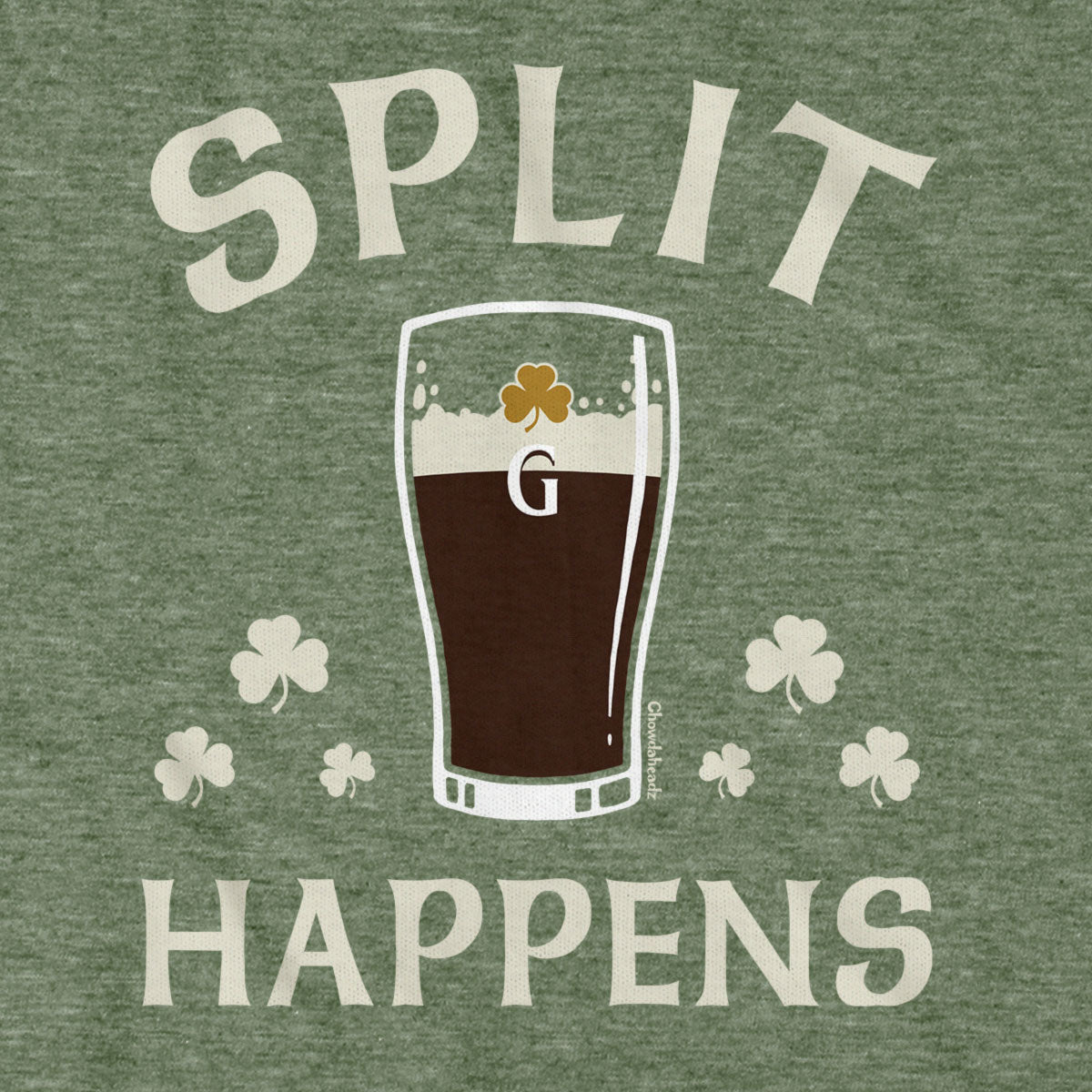 Split Happens Irish Pint T-Shirt - Chowdaheadz