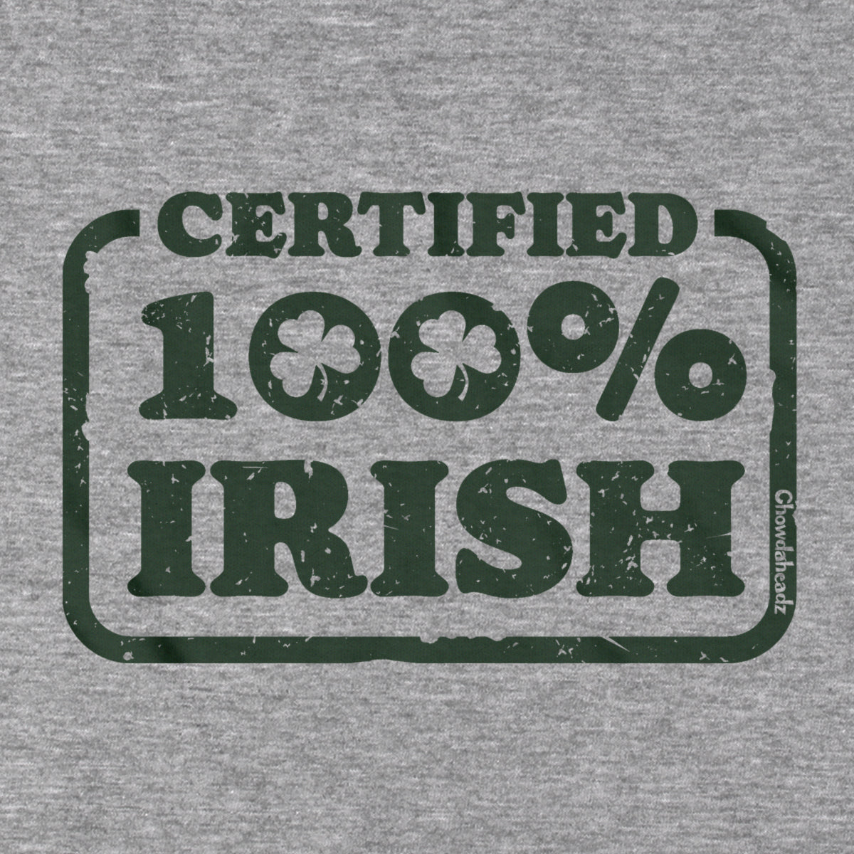 Certified 100% Irish T-shirt - Chowdaheadz