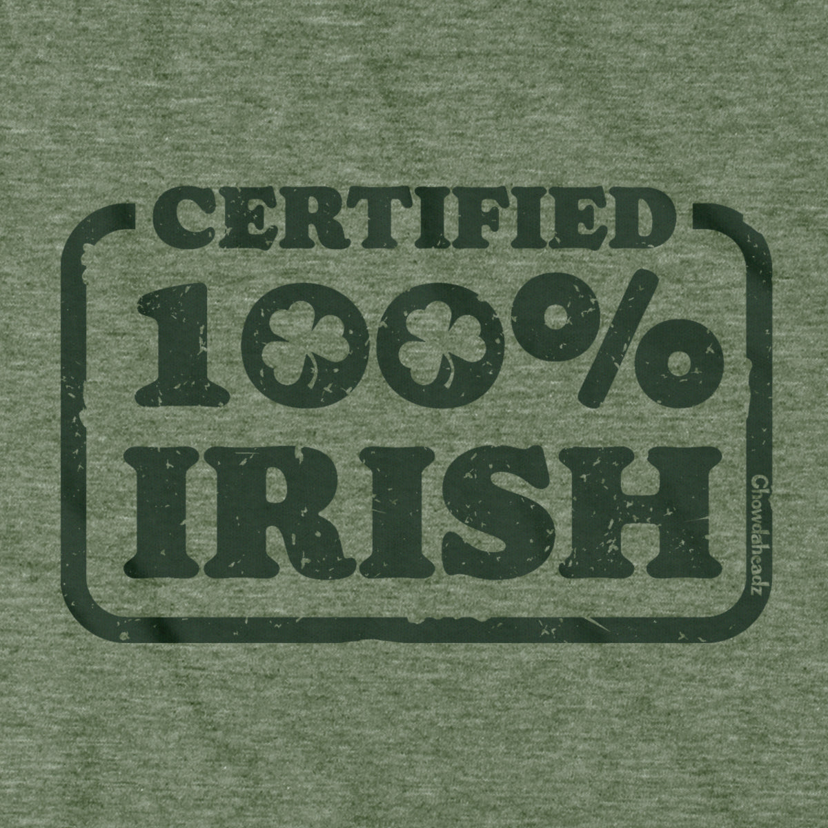 Certified 100% Irish T-shirt - Chowdaheadz