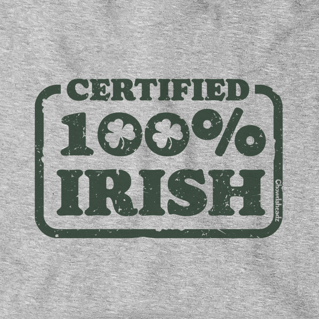 Certified 100% Irish Hoodie - Chowdaheadz