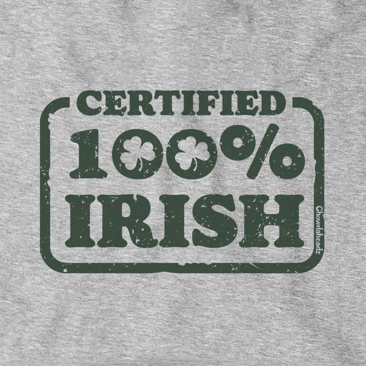 Certified 100% Irish Hoodie - Chowdaheadz
