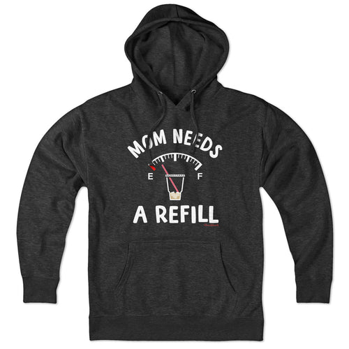 Mom Needs A Refill Hoodie