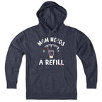Mom Needs A Refill Hoodie