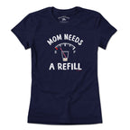 Mom Needs A Refill T-Shirt