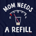 Mom Needs A Refill T-Shirt