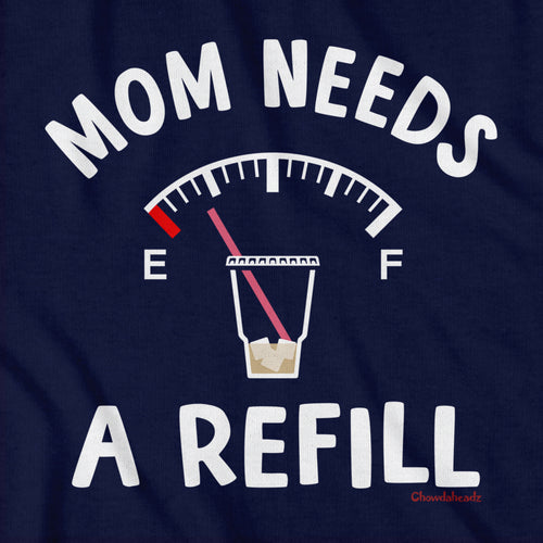 Mom Needs A Refill T-Shirt