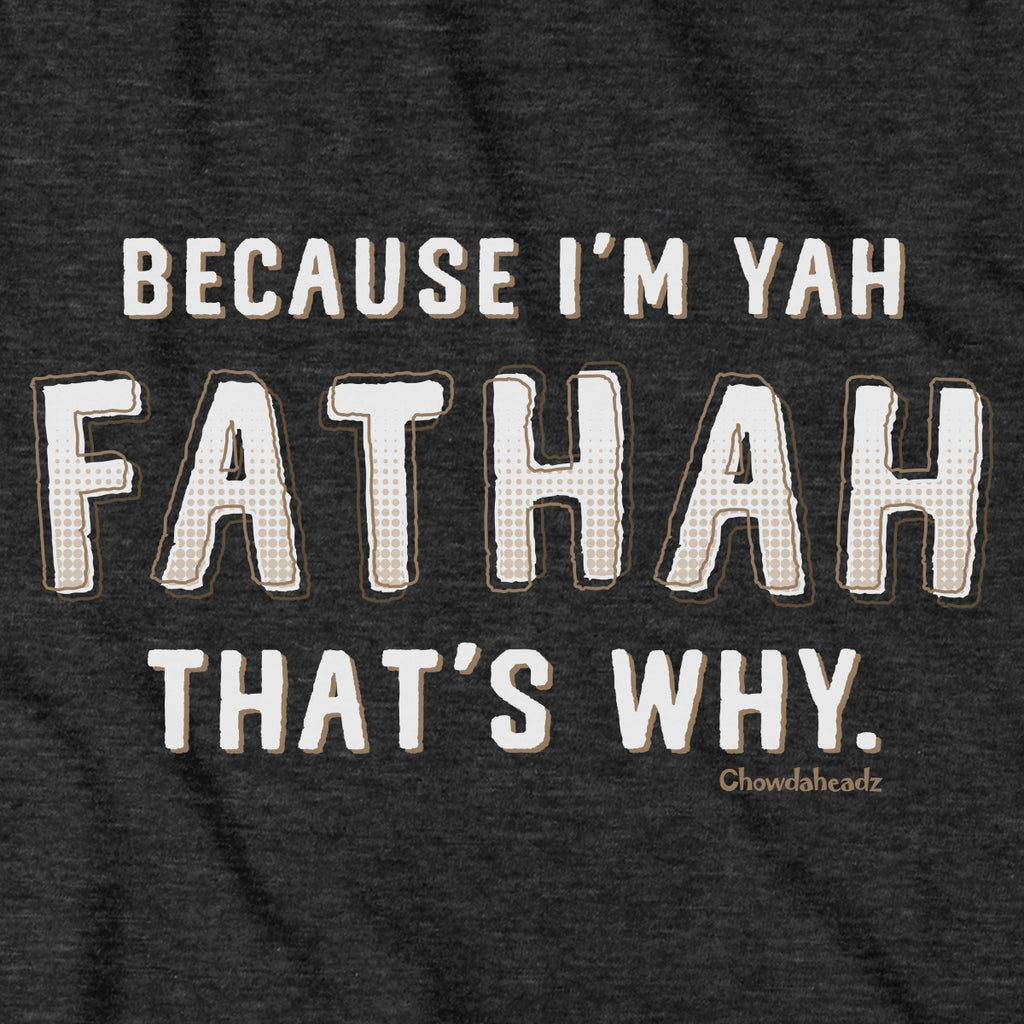 Because I'm Yah Fathah That's Why Hoodie