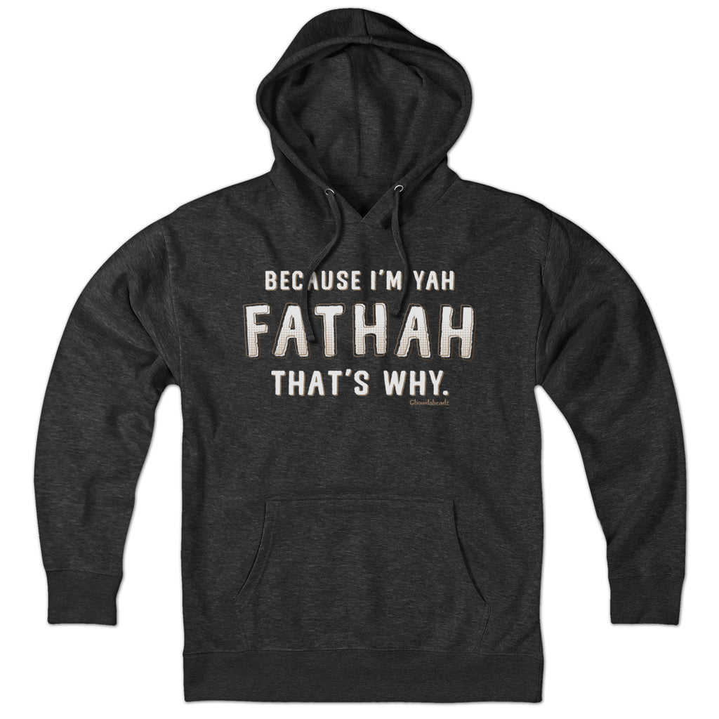 Because I'm Yah Fathah That's Why Hoodie