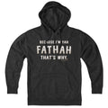 Because I'm Yah Fathah That's Why Hoodie