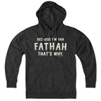 Because I'm Yah Fathah That's Why Hoodie