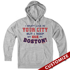  I Might Live In (FILL IN) But I Keep My Sox In Boston Hoodie - Chowdaheadz