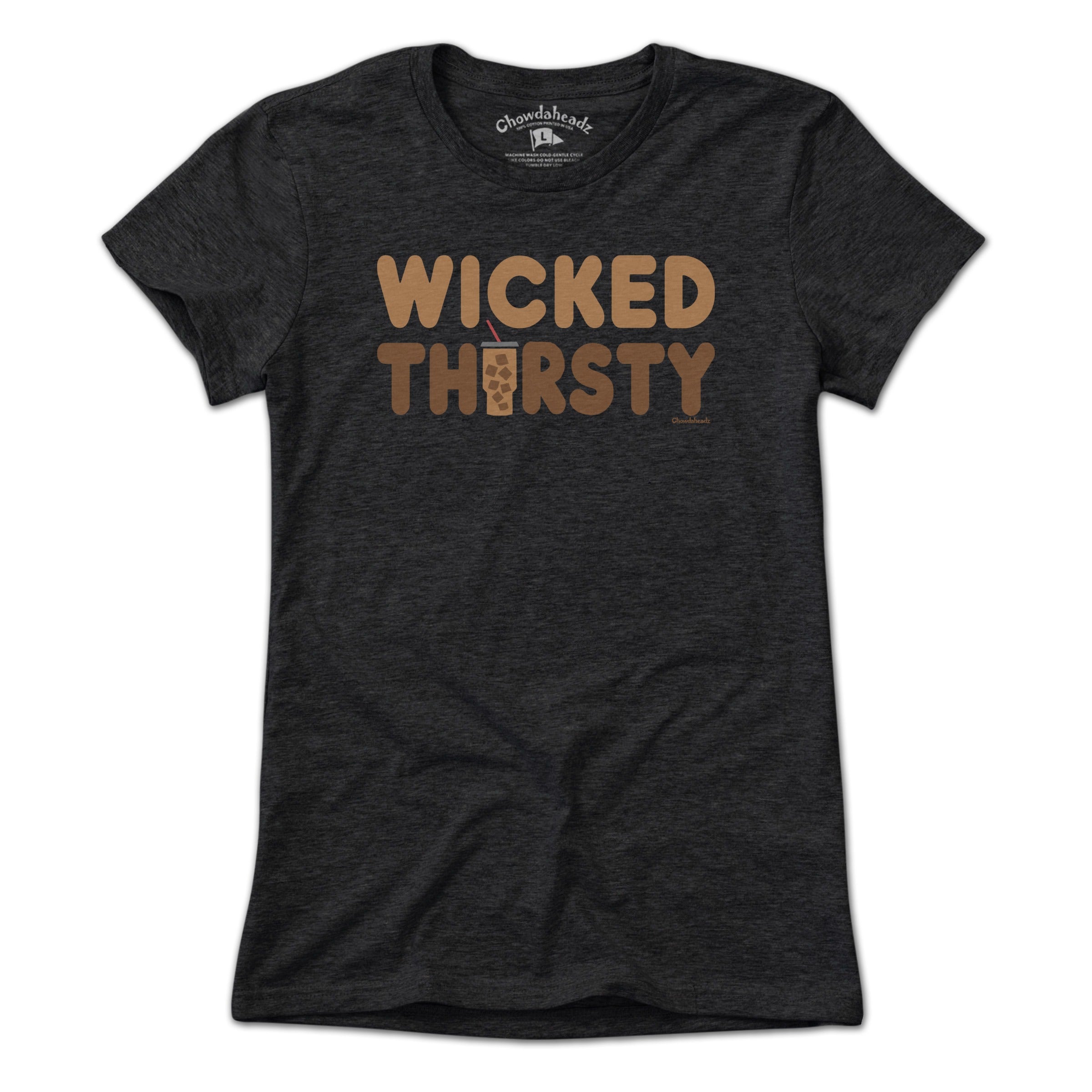 Wicked Thirsty Iced Coffee T-Shirt | Chowdaheadz