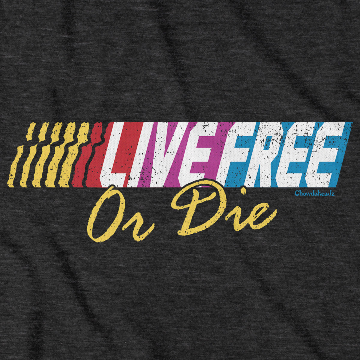 Live Free Or Die Fastlane T-Shirt - Chowdaheadz