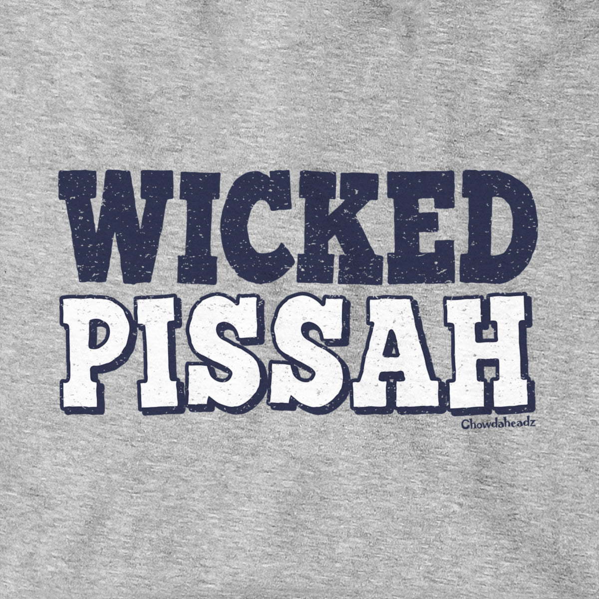Wicked Pissah Hoodie - Chowdaheadz