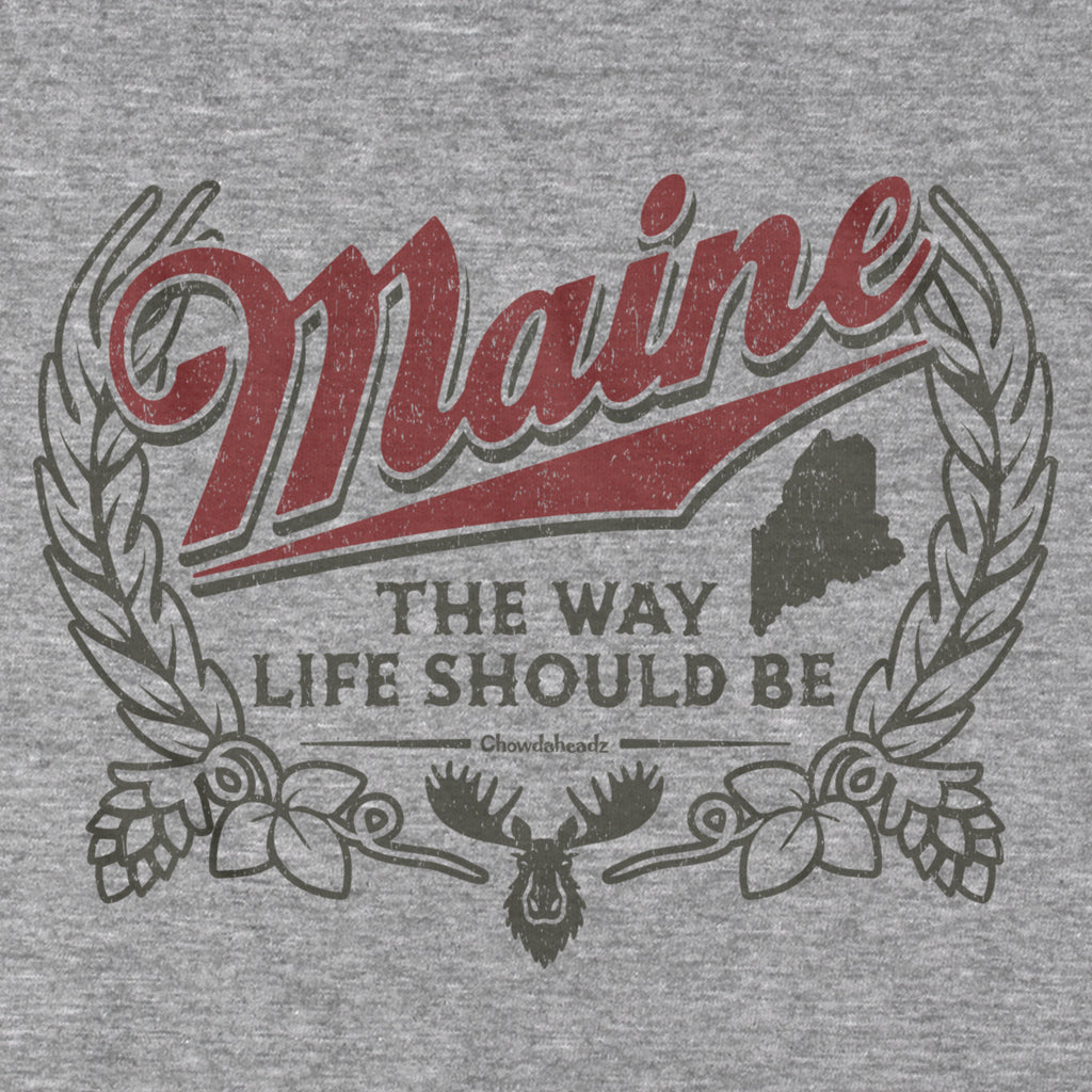 Maine The Way Life Should Be T-Shirt - Chowdaheadz