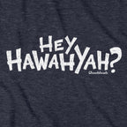 Hey Hawahyah T-Shirt - Chowdaheadz