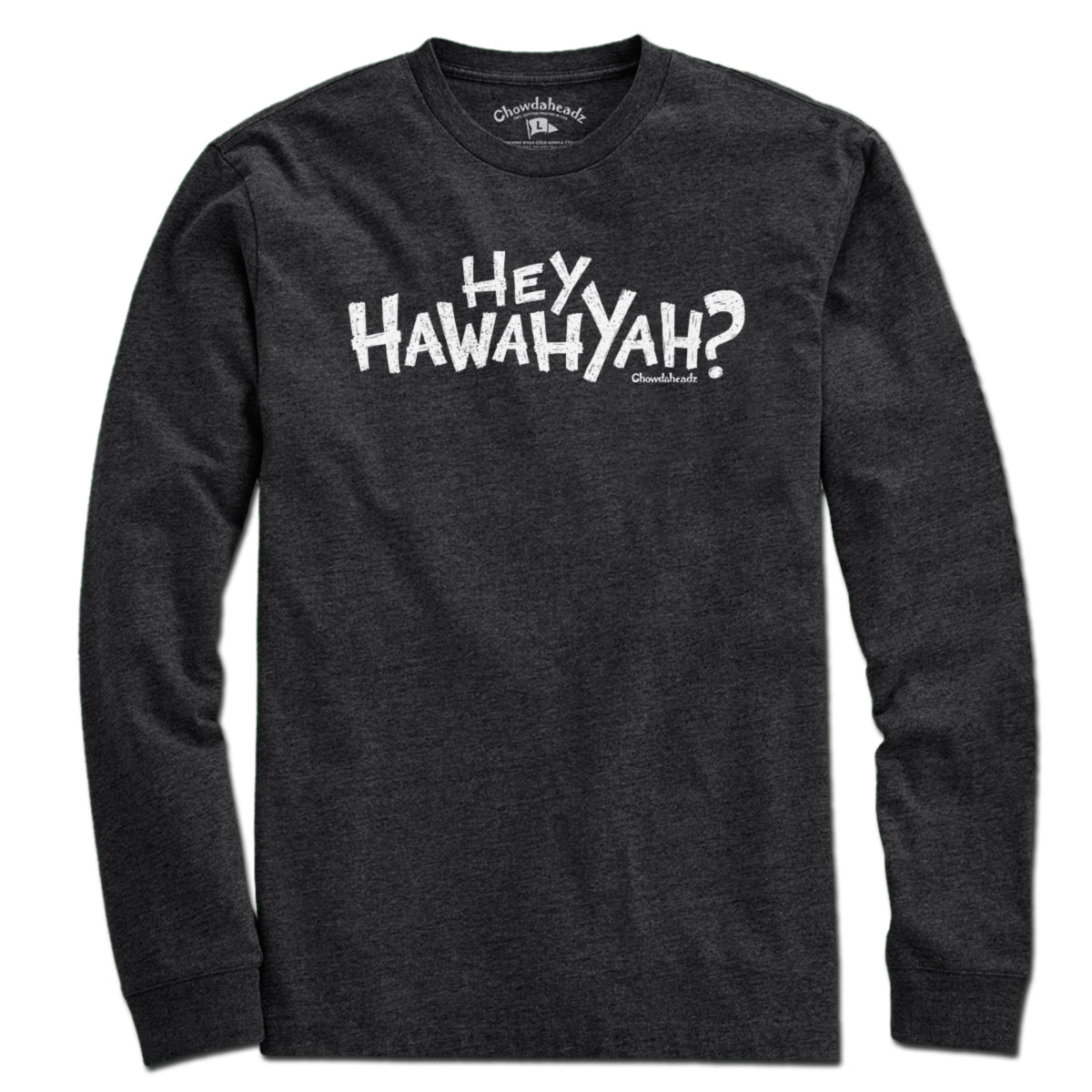 Hey Hawahyah T-Shirt - Chowdaheadz