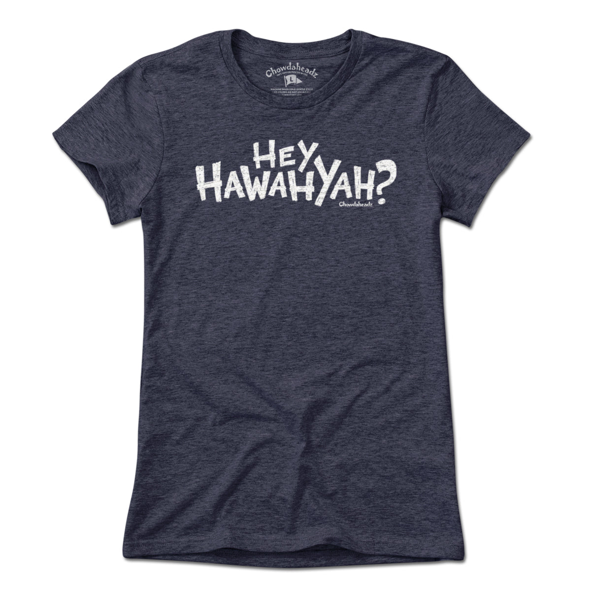 Hey Hawahyah T-Shirt - Chowdaheadz