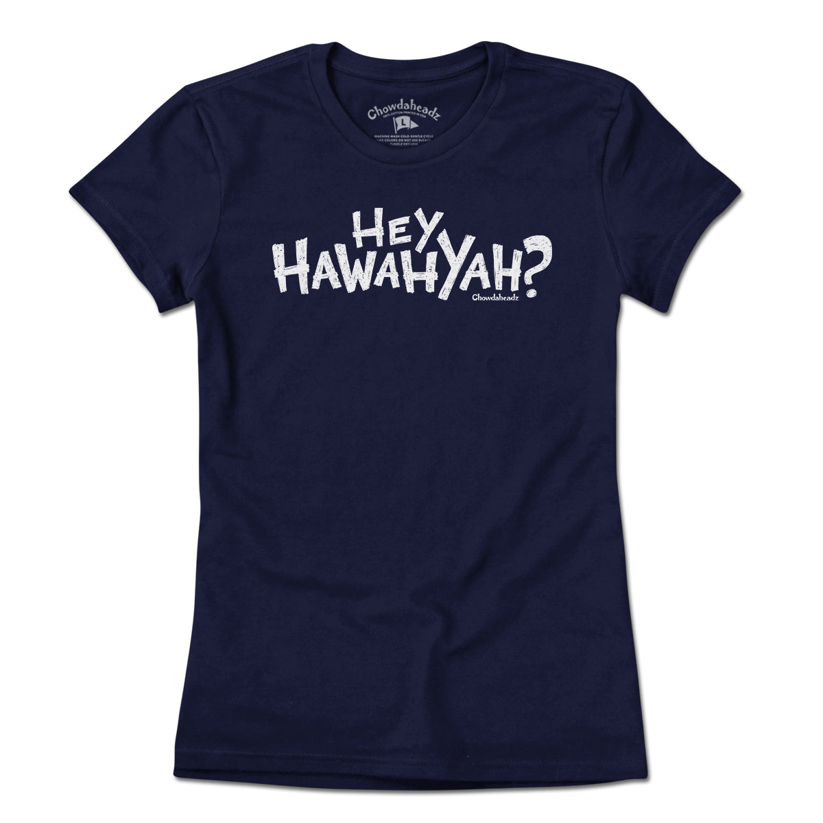 Hey Hawahyah T-Shirt - Chowdaheadz