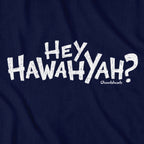 Hey Hawahyah T-Shirt - Chowdaheadz