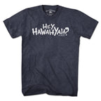 Hey Hawahyah T-Shirt - Chowdaheadz