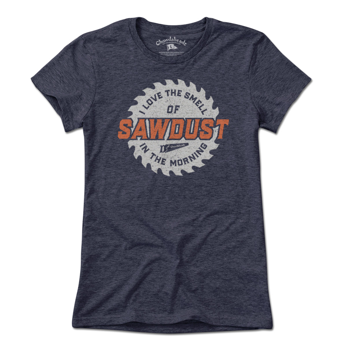 Sawdust In The Morning T-Shirt - Chowdaheadz