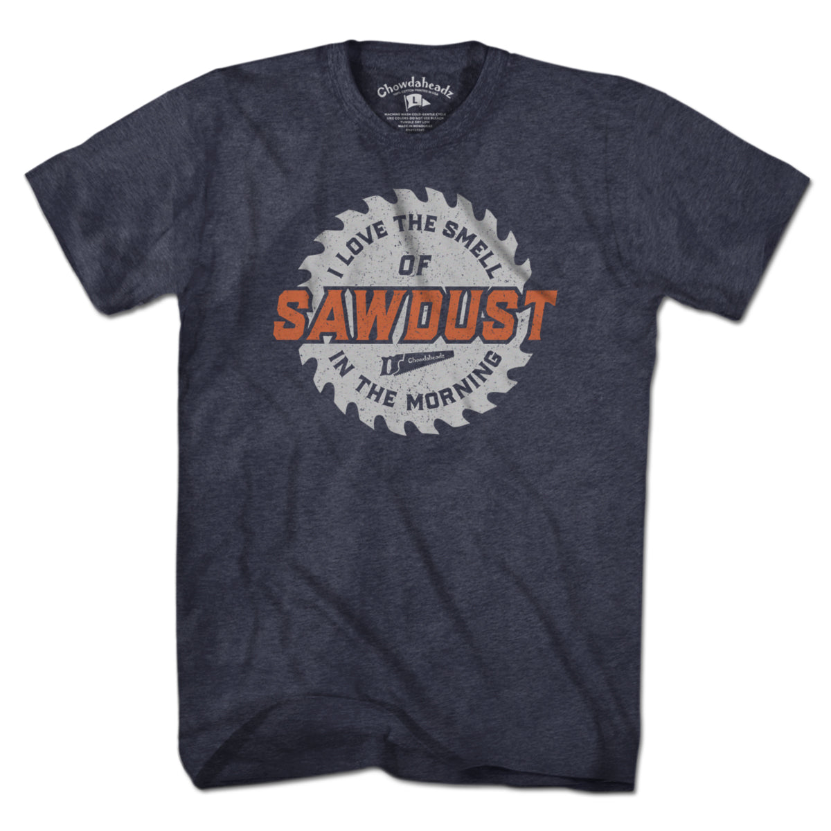 Sawdust In The Morning T-Shirt - Chowdaheadz