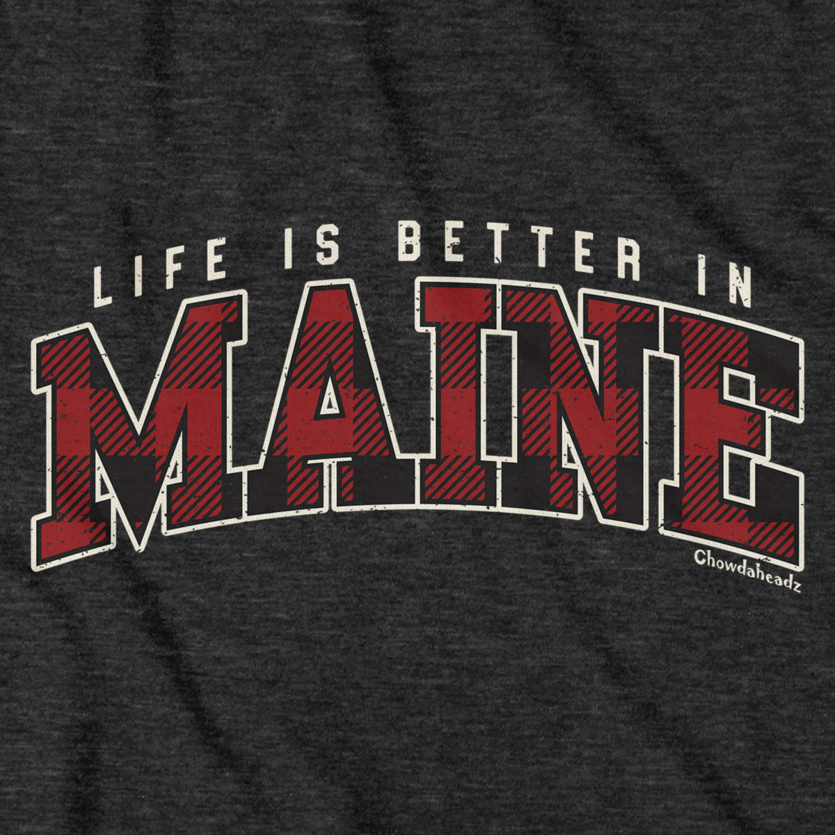 Life is Better in Maine T-Shirt - Chowdaheadz