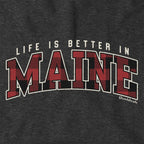 Life is Better in Maine Hoodie - Chowdaheadz