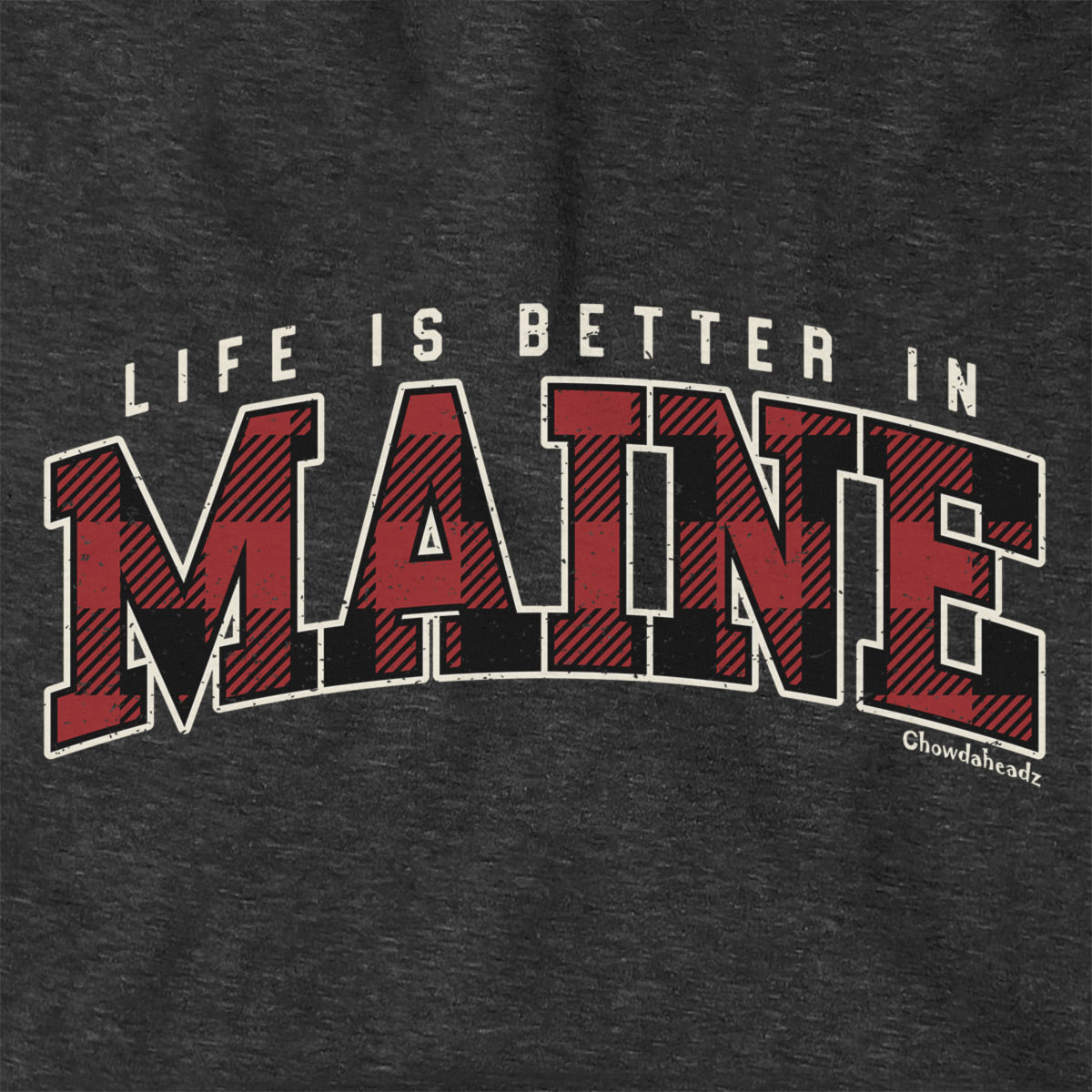 Life is Better in Maine Hoodie - Chowdaheadz