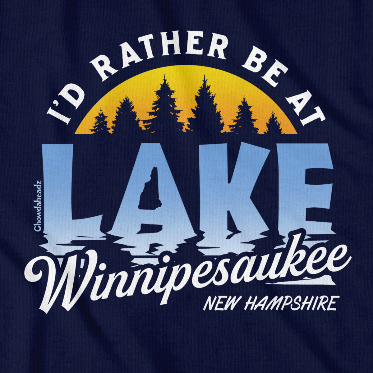 I'd Rather Be at Lake Winnipesaukee T-Shirt - Chowdaheadz