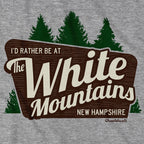 I'd Rather Be At The White Mountains NH T-Shirt - Chowdaheadz