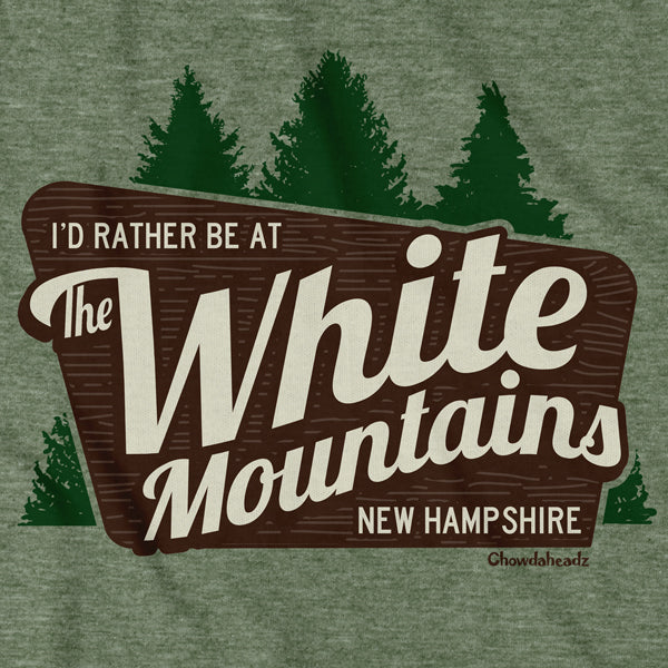 I'd Rather Be At The White Mountains NH T-Shirt - Chowdaheadz