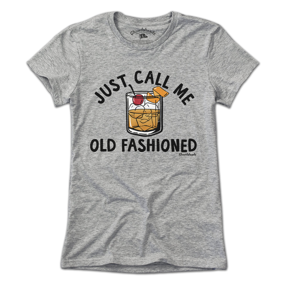 Just Call Me Old Fashioned T-Shirt - Chowdaheadz