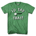I'd Tap That Golf T-Shirt - Chowdaheadz
