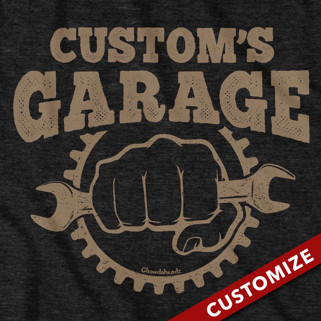 Custom Name's Garage T-Shirt - Chowdaheadz