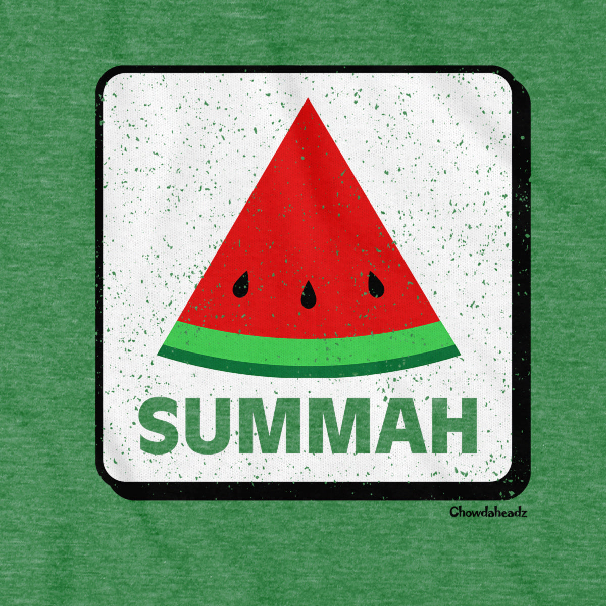 Watermelon Summah Sign T-Shirt - Chowdaheadz