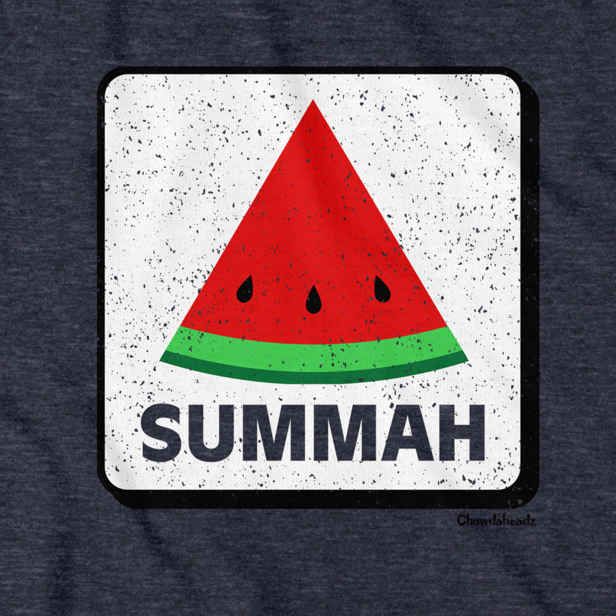 Watermelon Summah Sign T-Shirt - Chowdaheadz