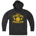 I Have a Dinking Problem Pickleball Hoodie - Chowdaheadz