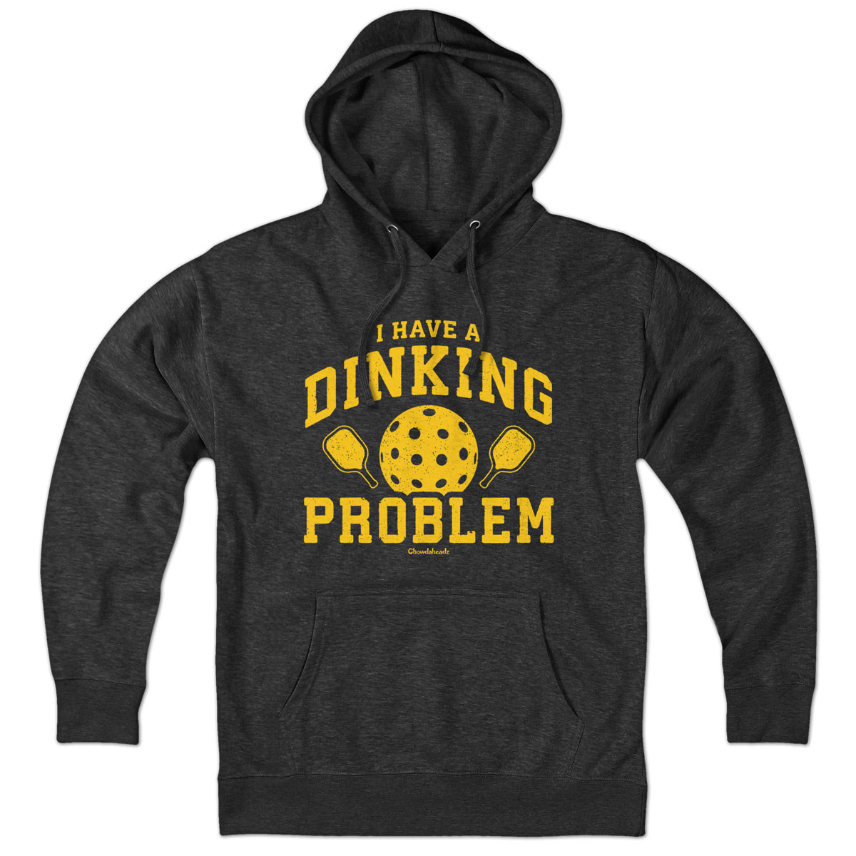 I Have a Dinking Problem Pickleball Hoodie - Chowdaheadz