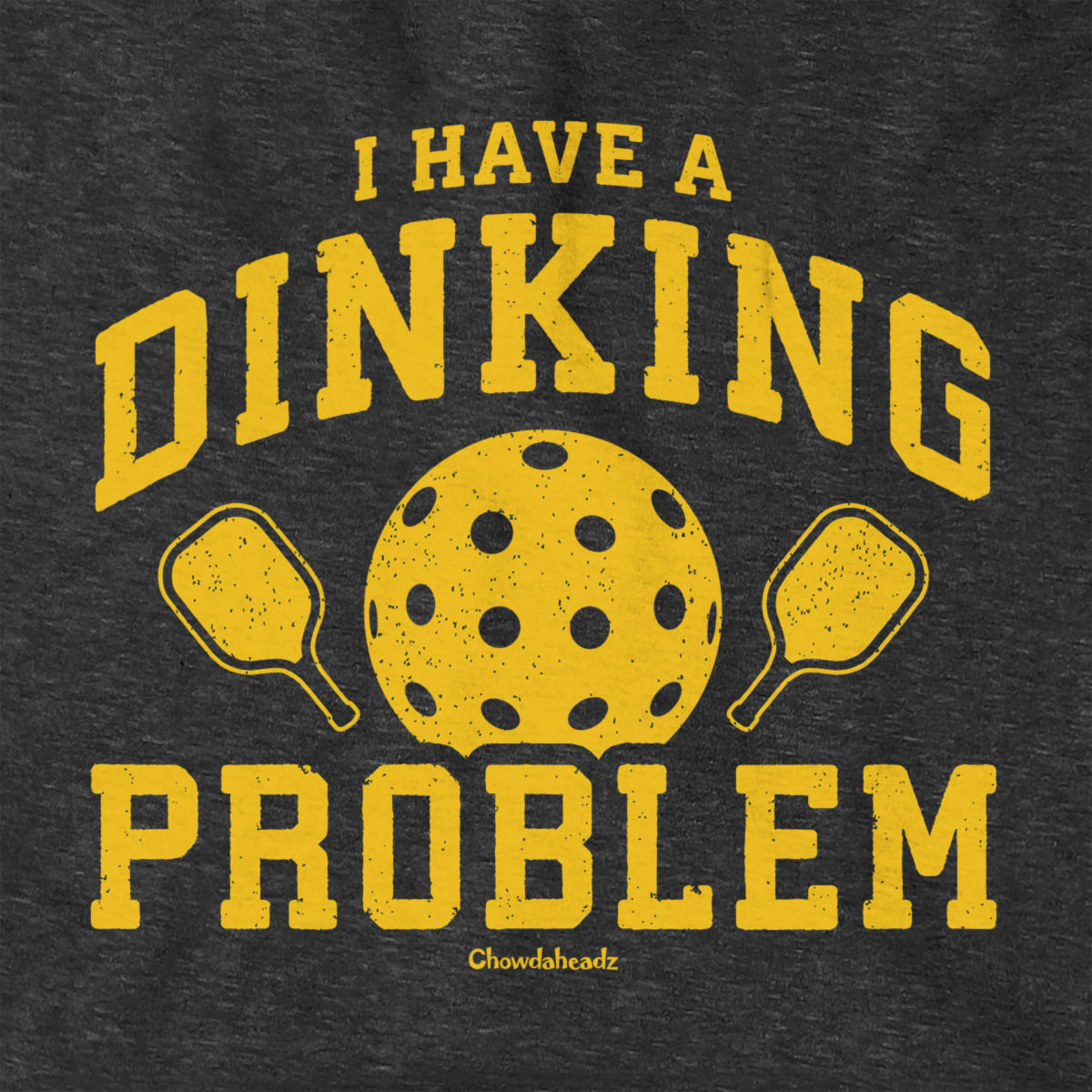 I Have a Dinking Problem Pickleball Hoodie - Chowdaheadz