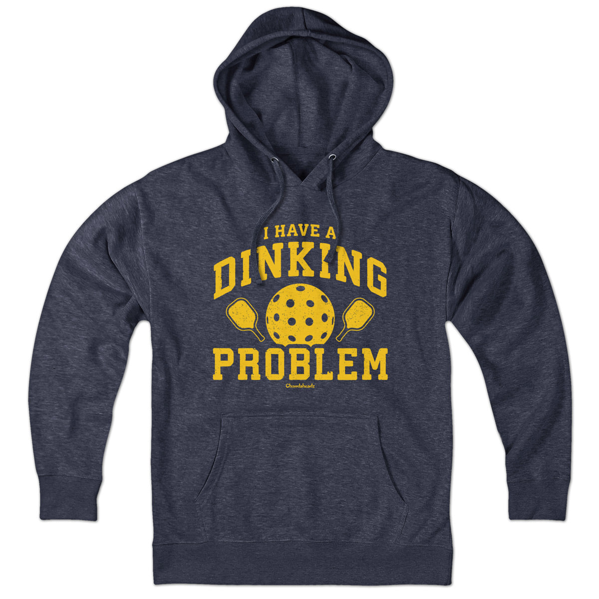 I Have a Dinking Problem Pickleball Hoodie - Chowdaheadz