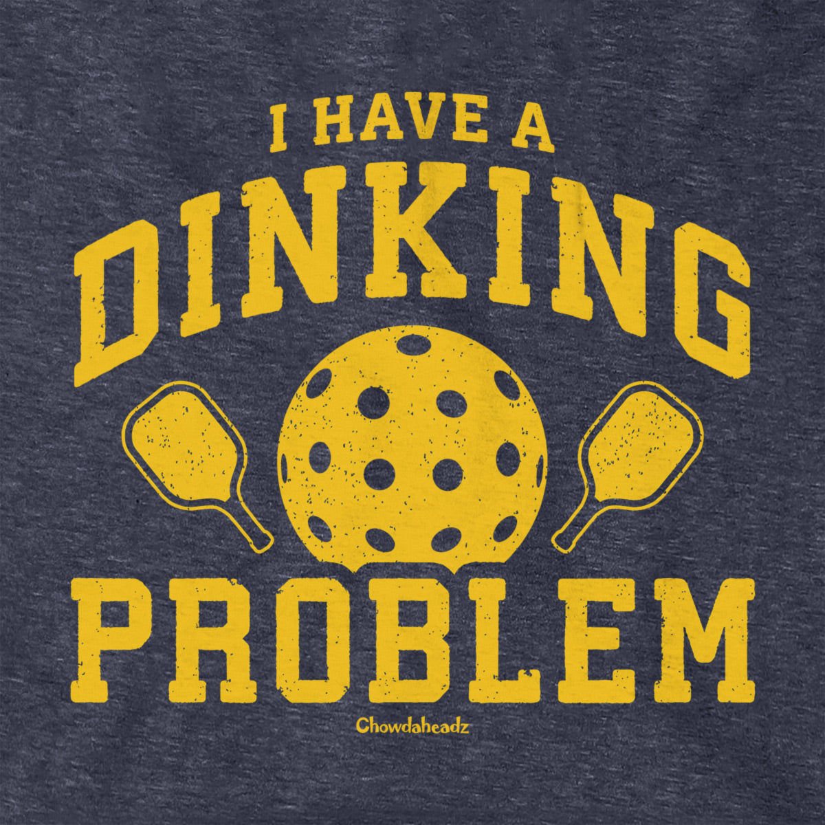 I Have a Dinking Problem Pickleball Hoodie - Chowdaheadz