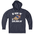 Sinkin' & Drinkin' Hoodie