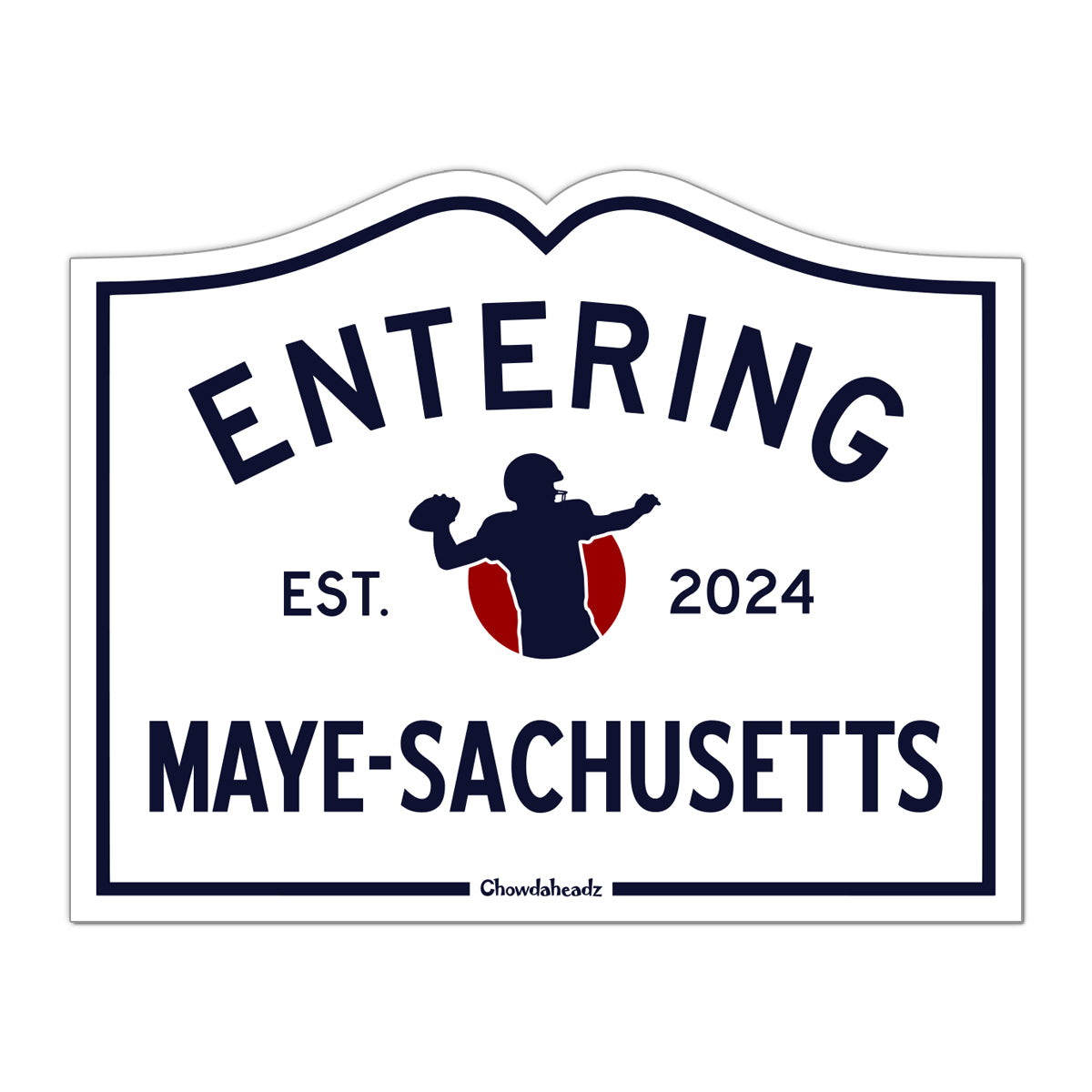 Entering Maye-sachusetts Sign Sticker - Chowdaheadz