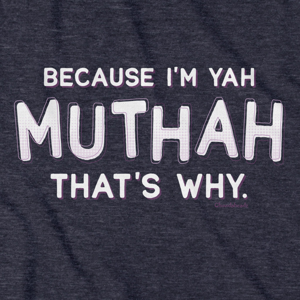 Because I'm Yah Muthah That's Why Hoodie