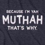 Because I'm Yah Muthah That's Why Hoodie